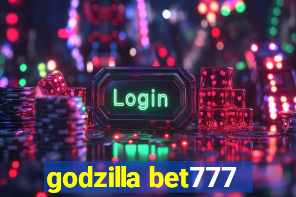 godzilla bet777